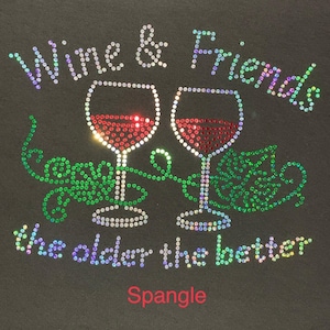 Wine and Friends Rhinestone Shirt, Older Better Sparkly Tee image 3