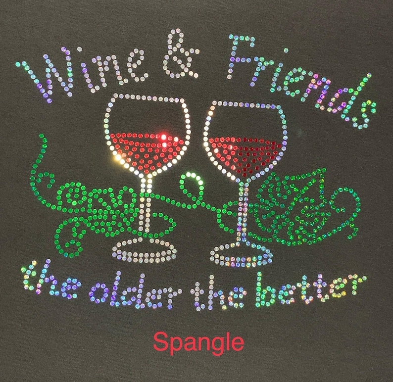 Wine and Friends Rhinestone Shirt, Older Better Sparkly Tee image 3