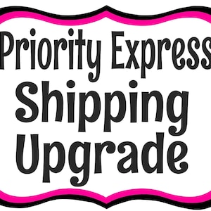 Upgrade to Priority Express Shipping