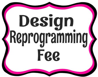 Design Reprogramming Fee: Font Placement Change