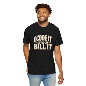Camiseta "Eu codifico para que você possa faturar" para um codificador médico | Humor sobre faturamento