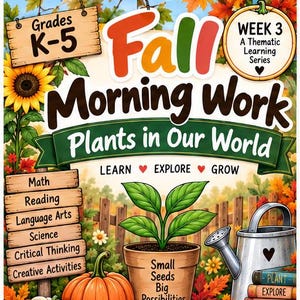 May include: A colorful educational poster titled Fall Morning Work Plants in Our World for grades K-5. It features a potted plant, a watering can, and wooden signs listing subjects like Math, Reading, and Science, surrounded by autumn leaves.
