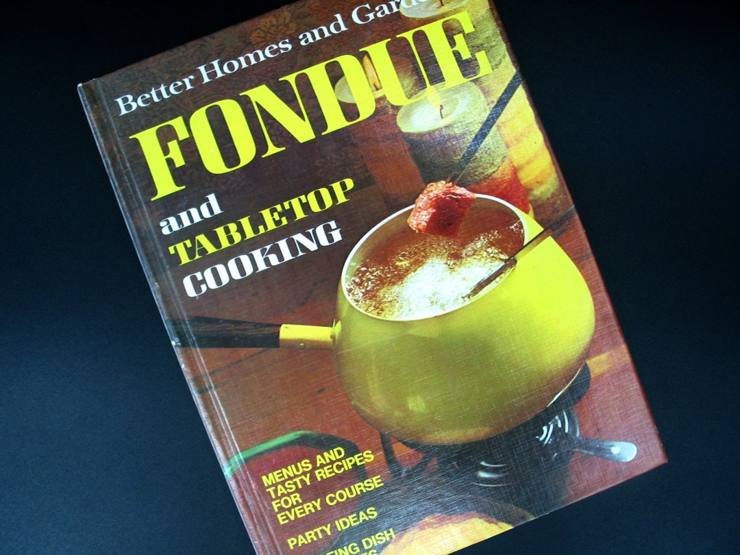 Better Homes and Gardens Fondue and Tabletop Cooking Cook Book 1973