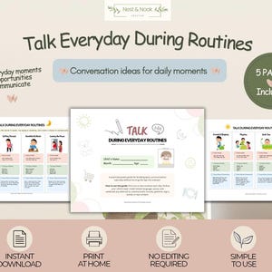 May include: A five-page printable guide titled Talk Everyday During Routines, featuring illustrated charts with daily activities like waking up, dressing, and mealtime. The document includes conversation prompts, a child's name section, and instructions.