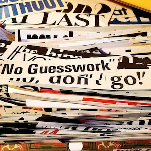 May include: A close-up of a pile of old newspapers and magazines with the text "No Guesswork" and "don't go!" visible. The papers are stacked and overlapping, creating a textured and layered effect.