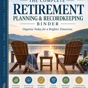 May include: A binder titled The Complete Retirement Planning & Recordkeeping Binder with a cover image of two wooden chairs on a dock overlooking a lake at sunset. The text includes Plan, Prepare, Organize, Enjoy, and Organize Today for a Brighter Tomorrow.