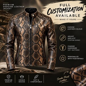 May include: A premium genuine leather jacket featuring a brown and black snake print pattern, a stand-up collar with a snap button, and a central zipper closure. The text on the image includes Premium Genuine Leather Jacket, Full Customisation Available, Make It Yours, Choose Leather Colour, Adjust Size & Fit, Change Hardware, Personalise With Your Initials, Premium Quality, Unique Design, Soft & Comfortable, and Snake Print Leather.