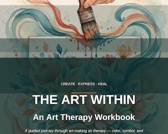 The Art Within: An Art Therapy Workbook | Guided Creative Healing Exercises, Color & Symbol Meanings | Fillable PDF