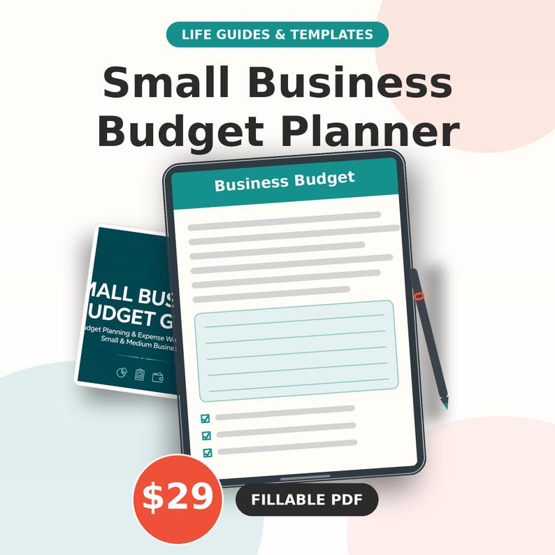 May include: A digital Small Business Budget Planner template displayed on a tablet screen with a stylus. The interface features a Business Budget header, text lines, and checkboxes. A secondary document cover is visible, labeled Small Business Budget Guide.