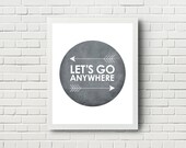 Lets Go Anywhere charcoal gray grey Graphic print arrow tribal / adventure print / circle inspirational