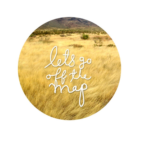 Lets Go Off the Map, Wanderlust handwritten Graphic Print, Travel, Road trip / grasses, safari, journey adventure