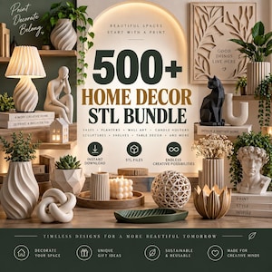 May include: A digital advertisement for a 500+ Home Decor STL Bundle featuring various 3D printed items like vases, planters, sculptures, and candle holders. The text includes '500+ HOME DECOR STL BUNDLE', 'BEAUTIFUL SPACES START WITH A PRINT', and icons for instant download.