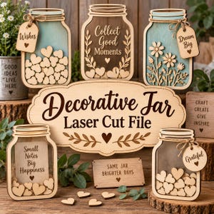 May include: A collection of laser-cut wooden jar-shaped signs and tags. The signs feature text including "Collect Good Moments," "Wishes," "Dream Big," "Small Notes Big Happiness," and "Grateful." Some jars contain wooden heart cutouts or floral designs.