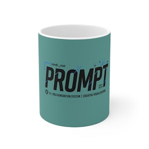 May include: A teal ceramic mug with a white interior featuring the black text PROMPT, the command cmd:_run, and the phrase A.I. IDEA GENERATION SYSTEM | CREATIVE VISUALIZATIONS printed on the front, accompanied by small blue graphic accents.