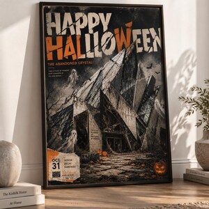 May include: A framed poster titled Happy Halloween The Abandoned Crystal featuring a dark, dilapidated geometric building, ghosts, and jack-o'-lanterns. The text includes Oct 31, Design Decay Darkness, and Crystal Museum of Natural Wonders.