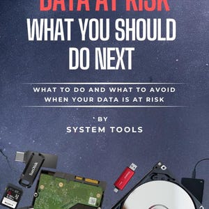 May include: A digital graphic featuring the text DATA AT RISK WHAT YOU SHOULD DO NEXT, WHAT TO DO AND WHAT TO AVOID WHEN YOUR DATA IS AT RISK, BY SYSTEM TOOLS. Below the text are various storage devices including hard drives, a flash drive, and an SSD.
