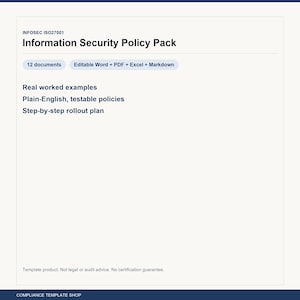 May include: An Information Security Policy Pack for ISO27001 containing 12 documents in Word, PDF, Excel, and Markdown formats. Features include real worked examples, plain-English testable policies, and a step-by-step rollout plan for compliance.