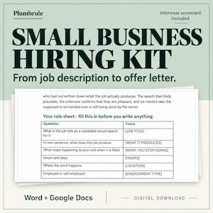 May include: A Small Business Hiring Kit document featuring a role sheet table with columns for questions and placeholders like job title, production, and location. The text includes Plumbrule, interview scorecard included, and Word + Google Docs.