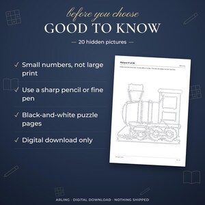 Good to know. 20 hidden pictures. Small numbers, not large print. Use a sharp pencil or fine pen. Black-and-white puzzle pages. Digital download only.