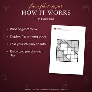 How it works. 24 puzzle days. Print pages 7 to 54. Duplex: flip on long edge. Fold your 24 daily sheets. Enjoy two puzzles each day.