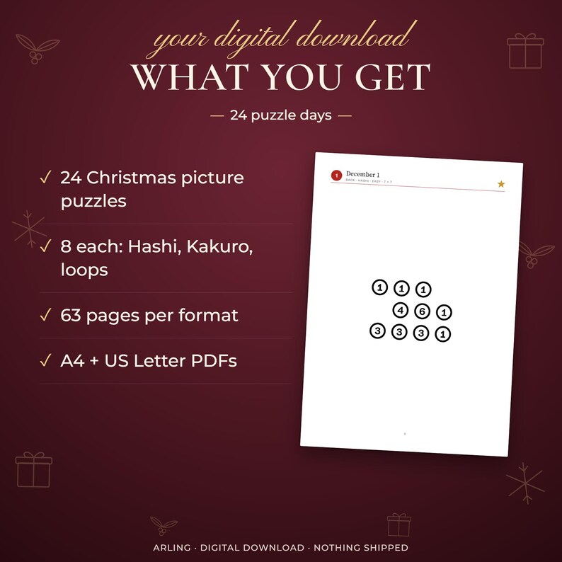 What you get. 24 puzzle days. 24 Christmas picture puzzles. 8 each: Hashi, Kakuro, loops. 63 pages per format. A4 + US Letter PDFs.