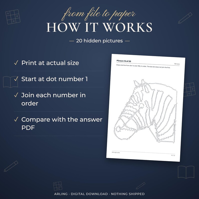 How it works. 20 hidden pictures. Print at actual size. Start at dot number 1. Join each number in order. Compare with the answer PDF.