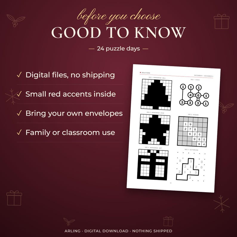 Good to know. 24 puzzle days. Digital files, no shipping. Small red accents inside. Bring your own envelopes. Family or classroom use.