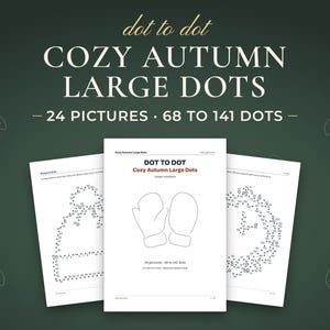 May include: Three white pages of a dot-to-dot activity book titled COZY AUTUMN LARGE DOTS. The center page features a pair of mittens, while the side pages show numbered dot outlines of a hat and a wreath. Text includes 24 PICTURES 68 TO 141 DOTS.