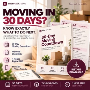 May include: A 30-day moving countdown digital PDF guide featuring checklists and planning steps. The document cover displays the text 30-Day Moving Countdown, Tools built for real life, and includes icons for planning, preparing, and moving.