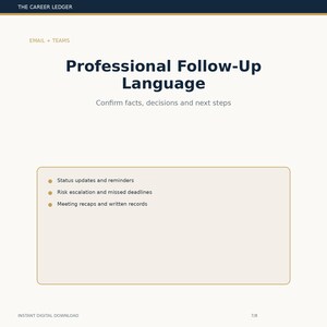 May include: A digital document titled The Career Ledger featuring the heading Professional Follow-Up Language. It includes the subheadings Email + Teams and Confirm facts, decisions and next steps, with a list of bullet points regarding status updates, risk escalation, and meeting recaps.