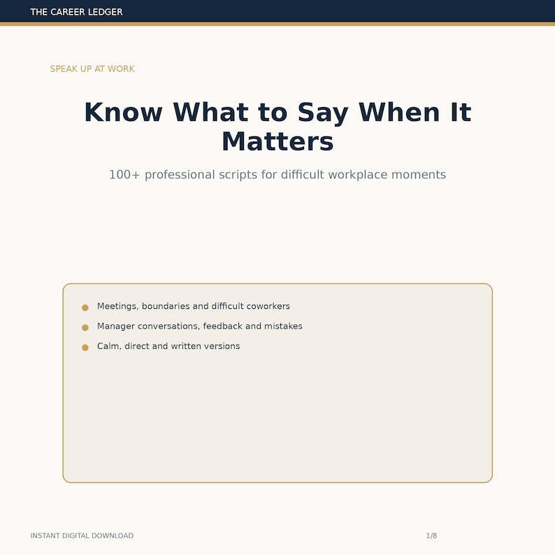 May include: A digital document titled The Career Ledger, featuring the text Speak Up At Work and Know What to Say When It Matters. It includes 100+ professional scripts for workplace moments, covering meetings, boundaries, feedback, and written versions.