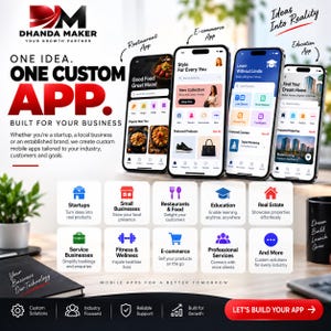 May include: A promotional graphic for Dhanda Maker featuring four smartphones displaying app interfaces for restaurants, e-commerce, education, and real estate. The text includes One Idea. One Custom App. Built For Your Business and Let's Build Your App.