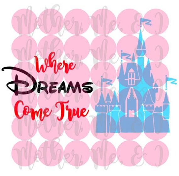 Where Dreams Come True Disneyland World Disney Svg Dxf Png Etsy