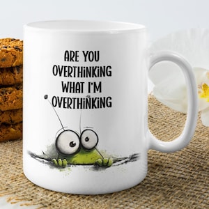 Overthinking office mug, anxious work humor, 11oz or 15oz