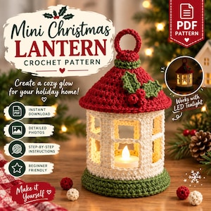 Puede incluir: Un patrón de ganchillo para una mini linterna navideña con techo rojo, hojas de acebo y bayas verdes, cuerpo color crema con ventanas y base verde. El texto dice Mini Christmas Lantern Crochet Pattern, Create a cozy glow for your holiday home, Instant Download, Detailed Photos, Step-by-Step Instructions, Beginner Friendly, Make it Yourself y Works with LED Tealight.