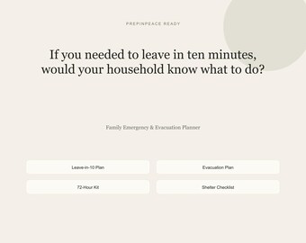 May include: A beige digital document titled Family Emergency & Evacuation Planner by PREPINPEACE READY. It asks, If you needed to leave in ten minutes, would your household know what to do? Buttons include Leave-in-10 Plan, Evacuation Plan, 72-Hour Kit, and Shelter Checklist.