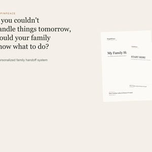 May include: A white document set titled PrepInPeace with the text: If you couldn't handle things tomorrow, would your family know what to do? A personalized family handoff system. Includes documents labeled My Family Handoff and START HERE.