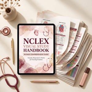 May include: A tablet displaying the NCLEX VISUAL STUDY HANDBOOK 50-PAGE COMPREHENSIVE GUIDE with medical illustrations, alongside a stack of printed nursing study sheets, a stethoscope, a gold pen, and a highlighter on a light surface.