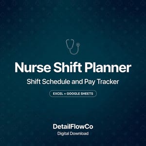 May include: A dark blue digital planner template titled Nurse Shift Planner, Shift Schedule and Pay Tracker, featuring a white stethoscope icon, Excel + Google Sheets compatibility text, and the brand name DetailFlowCo Digital Download.