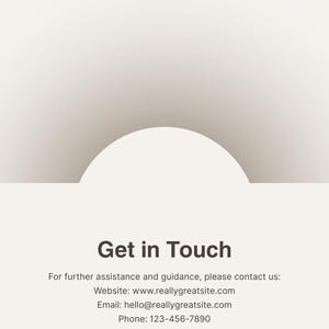 Op de afbeelding: Een beige informatiekaart met een halfronde afbeelding bovenaan en de tekst Get in Touch. Daaronder staat For further assistance and guidance, please contact us: Website: www.reallygreatsite.com Email: hello@reallygreatsite.com Phone: 123-456-7890.