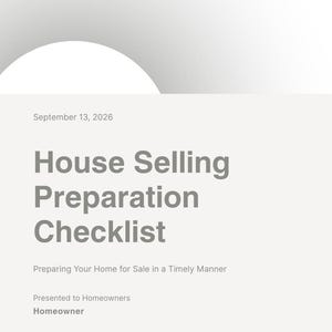 May include: A white document titled House Selling Preparation Checklist dated September 13, 2026. It includes the subtitle Preparing Your Home for Sale in a Timely Manner, with fields for Presented to Homeowners and Presented by Your Name/Agency Name.