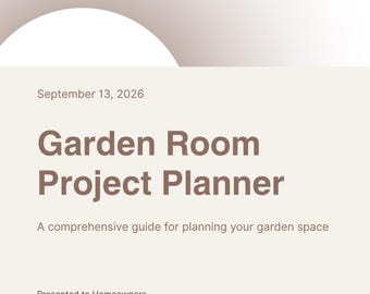May include: A document titled Garden Room Project Planner dated September 13, 2026. The text includes A comprehensive guide for planning your garden space, Presented to Homeowners, and Presented by [Your Name] with placeholders for names.
