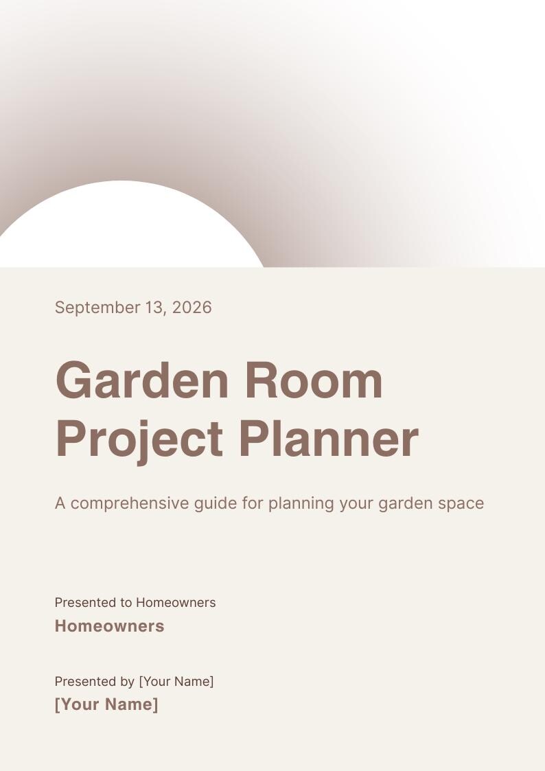 Puede incluir: Un documento titulado Garden Room Project Planner con fecha 13 de septiembre de 2026. El texto incluye A comprehensive guide for planning your garden space, Presented to Homeowners, y Presented by [Your Name] con espacios para nombres.