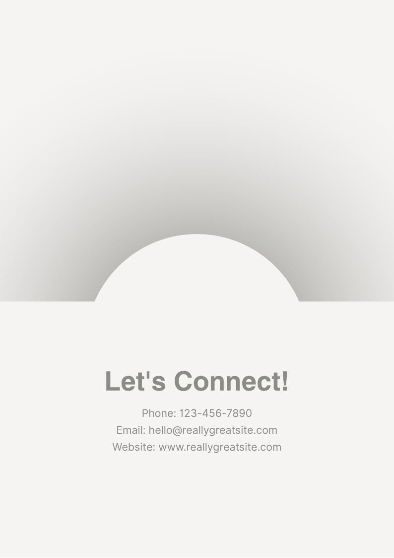 May include: A light gray contact information card featuring a white semi-circle at the top. The text reads: Let's Connect! Phone: 123-456-7890 Email: hello@reallygreatsite.com Website: www.reallygreatsite.com. The design is clean and minimalist.