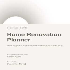 May include: A white document titled Home Renovation Planner with the date September 13, 2026. It includes the subtitle Planning your dream home renovation project efficiently, with fields for Presented to Homeowners and Presented by [Presenter Name].