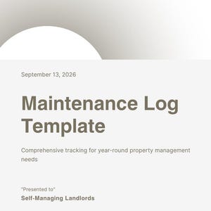 Puede incluir: Un documento digital titulado Maintenance Log Template con fecha del 13 de septiembre de 2026. Incluye el subtítulo Comprehensive tracking for year-round property management needs, con campos para Presented to Self-Managing Landlords y Presented by Your Name Here.