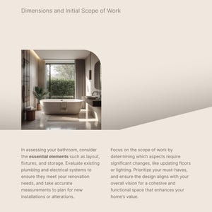 May include: A document titled Home Renovation Bathroom Assessment Dimensions and Initial Scope of Work. It features a photograph of a modern bathroom with a freestanding tub, a large window, and a vanity, alongside text instructions for planning.