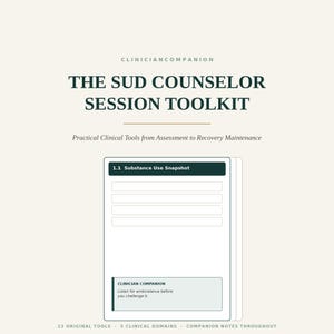 May include: A clinical document titled THE SUD COUNSELOR SESSION TOOLKIT by CLINICIANCOMPANION. It features a page labelled 1.1 Substance Use Snapshot with blank fields and a box containing the text: Listen for ambivalence before you challenge it.