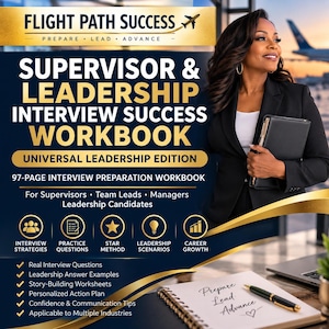 May include: A 97-page Flight Path Success Supervisor & Leadership Interview Success Workbook featuring gold and navy blue branding. The cover includes text detailing interview strategies, practice questions, the STAR method, and leadership scenarios.