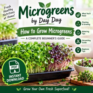 May include: A digital guide titled Microgreens by Day Day: How to Grow Microgreens, A Complete Beginner's Guide. The image features a black tray of green and purple microgreens, a PDF instant download icon, and text sections for planting tips.